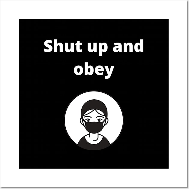 shut up and obey Wall Art by Skaylife